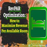 RevPAR Optimization: How to Maximize Revenue Per Available Room | Ep. #332