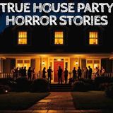 5 True House Party Horror Stories
