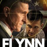 The Service and Sacrifice of Gen. Michael Flynn with Scott Wiper, Creator &amp; Director of FLYNN