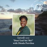 Episode 155: Dieula Previlon- Does God See Me?