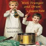 With Trumpet and Drum by Eugene Field | Full Audiobook | Audiobook Time