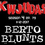 KWJUDAS S4 E79 - Berto Blunts
