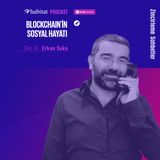 Erkan Saka ile Blockchain'in Sosyal Hayatı