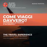 THE TRAVEL EXPERIENCE - COME VIAGGI DAVVERO? AUTONOMIA, SU MISURA O IN GRUPPO?