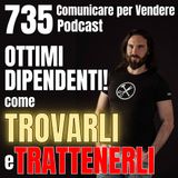 735 - Come trovare e mantenere ottimi dipendenti (prima della concorrenza!)