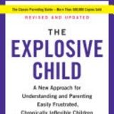 The Explosive Child: Understanding and Navigating Challenging Behavior with Compassion