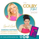 Ep 349 Damona Hoffman, Celebrity Dating Coach joins the Colby Rebel Show