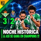 #IM LiVE I BETIS 3-2 OPORTO: Remontada épica y noche histórica en Champions League