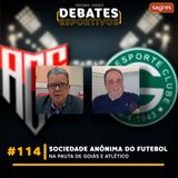#114 | Sociedade Anônima do Futebol na pauta de Goiás e Atlético