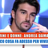 Uomini E Donne, Andrea Damante: Cosa Fa Adesso Per Vivere!