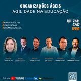 #JornadaAgil731 E514 #OrganizaçõesÁgeis #agilidade na educação