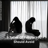 9 Types Of People You Should Avoid
