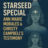 TSP #2078 – Starseed Special: Ann Marie Morales & Christy Campbell’s Testimony