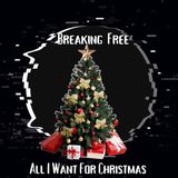 All I Want For Christmas | Breaking Free Podcast