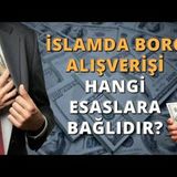 İslamda Borç Alışverişi Hangi Esaslara Bağlıdır   AHMET KURUCAN