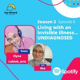 S2 Ep8: Living with an invisible illness... UNDIAGNOSED