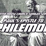 NTEB HOUSE CHURCH SUNDAY MORNING SERVICE: The Apostle Paul's Epistle To Philemon Shows You How To Become A 'Profitable Christian'