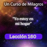 LECCIÓN 160 - "Yo estoy en mi hogar" Libro de Ejercicios (con fondo musical)