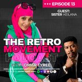 THE RETRO MOVEMENT with Omar Tyree | Episode 13  | Special Guest: Sister KeiLana
