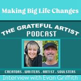 The Grateful Artist Podcast - Making BIG life changes with Evan Griffith