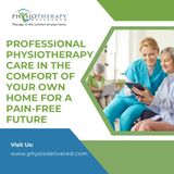 Professional Physiotherapy Care in Comfort of Home for a Pain-Free Future