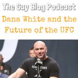 TGBP 020 Dana White and the Future of the UFC