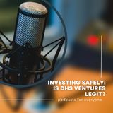 Investing Safely: Is DHS Ventures Legit?