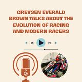 Greysen Everald Brown Talks About the Evolution of Racing and Modern Racers