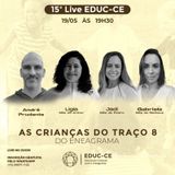 15a Live EDUC-CE: As crianças do traço 8 do eneagrama