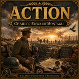 Action by Charles Edward Montague | World War I Memoir, Military History & Classic War Literature (Audiobook) Part 1