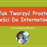 Jak Tworzyć Proste Treści Do Internetów!?