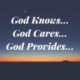 God Knows... God Cares... God Provides - Morning Manna #2574