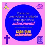 35: Cómo las creencias o la religión impactan la salud mental - Cristina B. y el Padre David U.