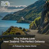 Why Indians Love New Zealand: The Perfect Getaway | Travel Podcast by Veena World