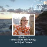 Episode 157: Jodi Grubbs- Invitation to Slow Living