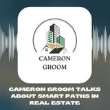Cameron Groom Talks About Smart Paths in Real Estate