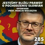 #285 Spór o pochodzenie Słowian – zagadka, która dzieli naukowców | prof. Marcin Wołoszyn