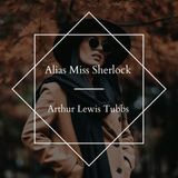 Alias Miss Sherlock by Arthur Lewis Tubbs | Full Audiobook | Audiobook Time