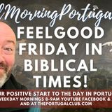 Feelgood Friday in Biblical Times on Good Morning Portugal! #TheGreatDiscombobulation