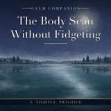 The Body Scan Without Fidgeting
