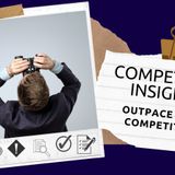 COMPETITIVE INSIGHTS THE SECRET TO OUTPACING YOUR COMPETITORS