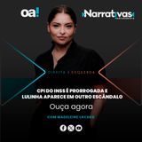 CPI do INSS virou pizza? Bônus: Lula muito louco | Narrativas #590 Madeleine Lacsko