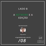 #08B – A Network e a Edição