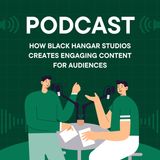 How Black Hangar Studios Creates Engaging Content for Audiences