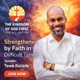 STRENGTHENED BY FAITH IN DIFFICULT TIMES