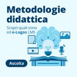 Metodologie didattica: quali sono? La centralità degli LMS, come e-Logos della VITECO