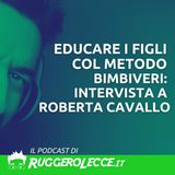 Educare i figli col metodo BimbiVeri: intervista a Roberta Cavallo