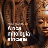 617: A rica mitologia africana