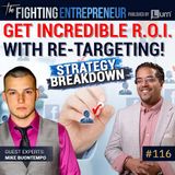 How To Get Incredible R.O.I. with Re-Targeting- Feat. Mike Buontempo