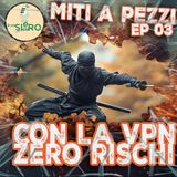 VPN = Invisibilità? Non proprio - Miti a pezzi! Episodio 3